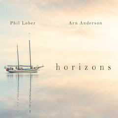 Arn Andersson and Phil Lober - Horizons
