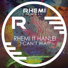 Rhemi ft HanLei - I Can't Wait