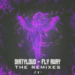 Dirtyloud - Fly Away (The Fitter Mood Remix)
