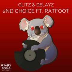 Delayz & Glitz Ft Ratfoot - 2nd Choice (Original Mix)[Hungry Koala Records] Out Now!