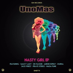 UNOMAS - Nasty Girl Feat Saucy Lady (Dr PACKER Remix)