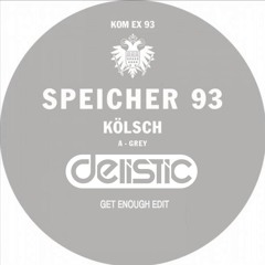 Kolsch - Grey (Delistic  Not Enough Edit)
