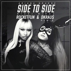 Ariana Grande - Side To Side Feat Nicki Minaj (Rocket Fun & DKRAUS Remix)