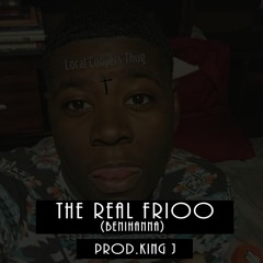 Benihanna (THE REAL FRIOO) [Prod. King J]