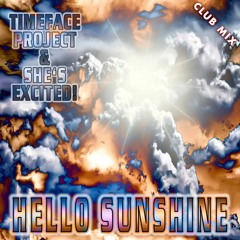 Timeface Project & She´s excited! -  Hello sunshine  (Club Mix)
