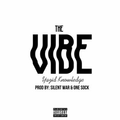 Yazid Knowledge - "The Vibe" Prod By. Silent War & One Sock