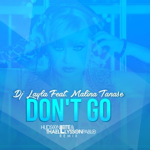 DJ Layla ft. Malina Tanase - Don't Go (Hudson Leite & Thaellysson Pablo Remix) [Extended]