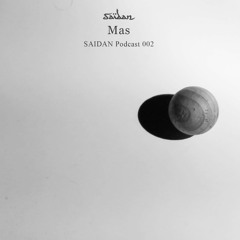 SAIDAN Podcast 002 - Mas