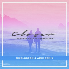 NIKELODEON & Amir - Closer [Remix] OUT NOW!