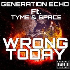 Wrong Today(Generation Echo/ Tyme & Space)