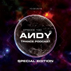 ANDY's Trance Podcast Episode 100 / Special Edition (10.02.2016)