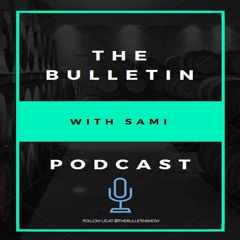 The Bulletin with Sami - Introduction