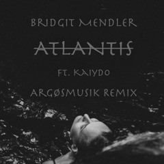 Bridgit Mendler - Atlantis (Argøsmusik X Cogent Remix)