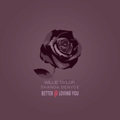 Better @ Loving You (Duet w/ Willie Taylor)