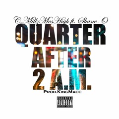 Quater After 2 ft ShaneO (Prod by King Macc)