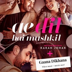 Ae Dil Hai Mushkil Review - Gaana Dikhana