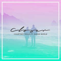 Closer - Courtney Mills ft. Sarah Bodle [OUT NOW on Lucky Records]