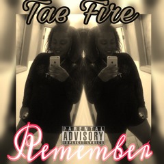 Tae Fire - Remember Ft. YRay