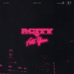 R.City - Fete You