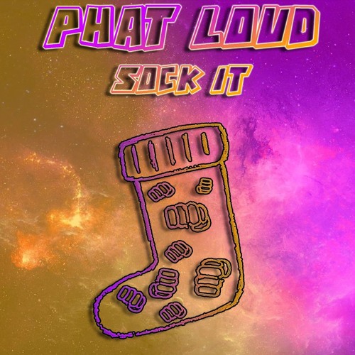 Stream Sock It by Phat Loud | Listen online for free on SoundCloud