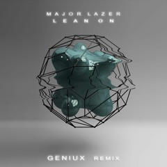 Major Lazer x DJ Snake - Lean On feat. MØ (Geniux Remix)