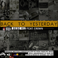 Back To Yesterday - Bebe Riz feat. Crown