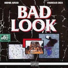 Famous Dex - BAD LOOK ft. BBNB AROD HOSTED BY DJ CORTEZ (REMASTER)