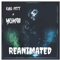 RAD PITT & YOKAII - REANIMATED (Original Mix)