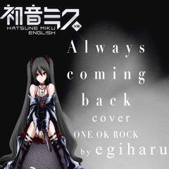 Hatsune Miku - Always coming back (ONE OK ROCK Cover)