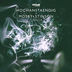 HOCHANSTAENDIG x Mosby & Stinson - Ganja (Dekon Remix)