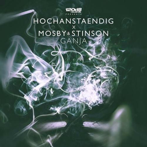 HOCHANSTAENDIG x Mosby & Stinson - Ganja (Dekon Remix)