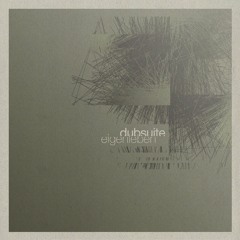 A & B - Dubsuite: "Eigenleben"