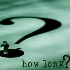 How Long?