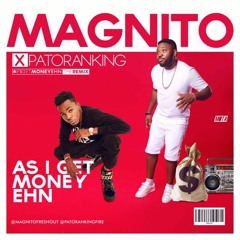 As I Get Money ehn - Magnito ft. Patoranking