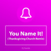 You Name It (Thanksgiving Church Remix) Ringtone by Dj Suede • Remix Ringtone for iPhone and Android