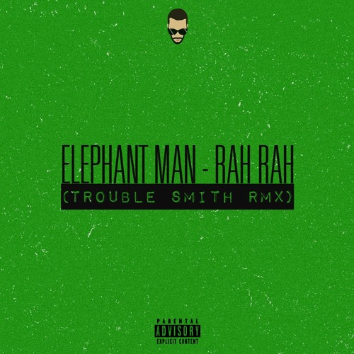 Elephant Man - Rah Rah (Trouble Smith RMX) || CLICK "buy" 4 FREE DOWNLOAD! ||