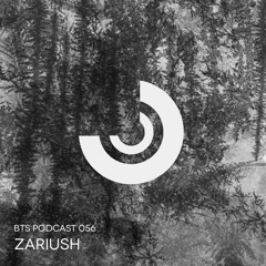 BTS Podcast 056 - Zariush