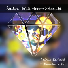 Andreas Karfunkel - Äußere Hoheit_Innere Sehnsucht (13.Nov.16)