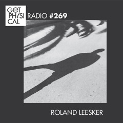 Get Physical Radio #269 mixed by Roland Leesker