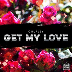 Get My Love (Original Mix)[HOUSE PARTY RECORDS]