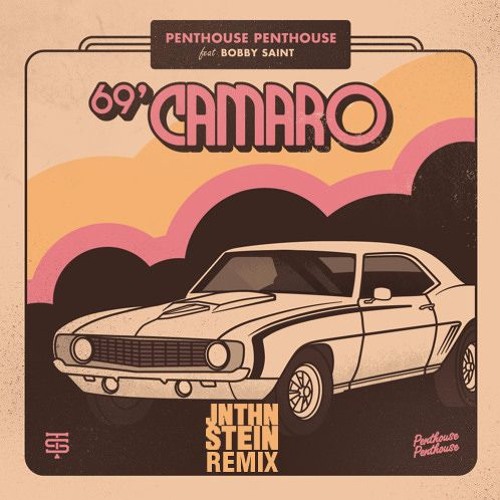 Penthouse Penthouse - '69 Camaro (JNTHN STEIN Remix)[Feat Bobby Saint]