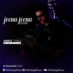 Jeena Jeena - Badlapur (Ankit Tyagi Cover)