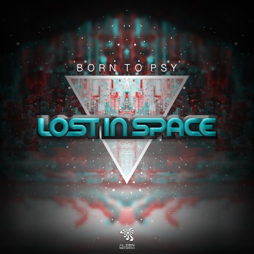 Lost In Space - Born To Psy [Alien Records]