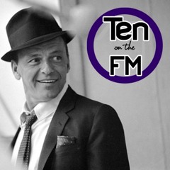 Ten on the FM – Frank Sinatra recap