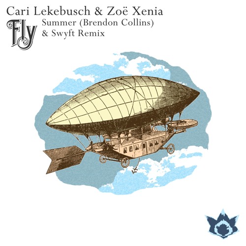 Cari Lekebusch & Zoe Xenia - Fly (Summer & Swyft Remix) - OUT NOW