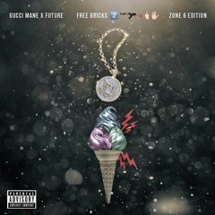 Gucci Mane & Future: Free Bricks 2 [Zone 6 EDITION] FBG1017
