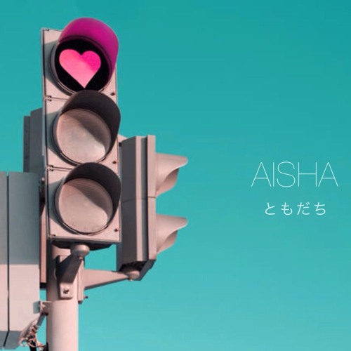 AISHA - ともだち/Tomodachi @initialtalk