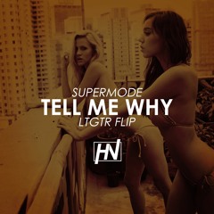 Supermode - Tell Me Why (LTGTR 2016 FLIP)(Free Download)