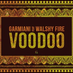 GARMIANI - VOODOO (FEAT. WALSHY FIRE)
