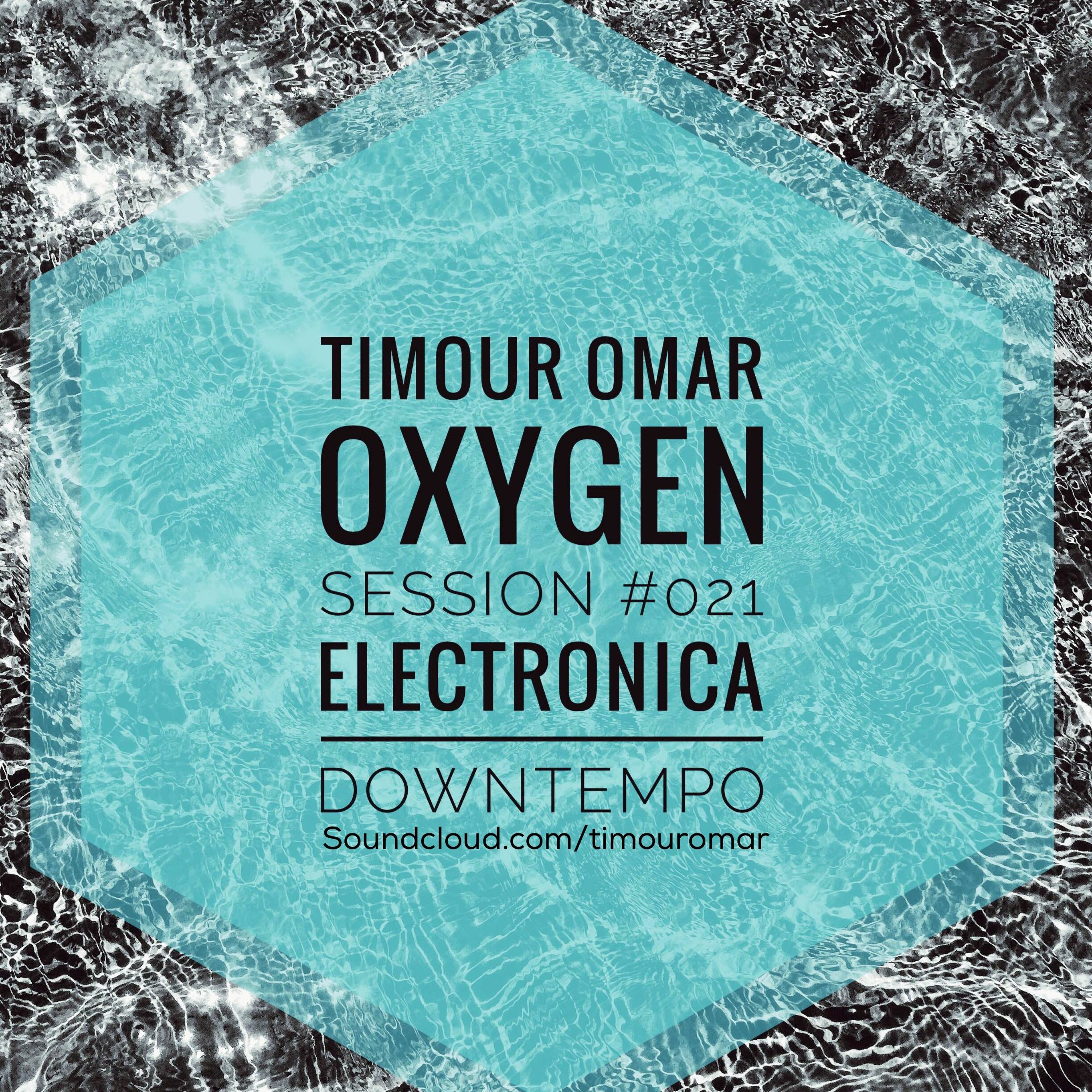 Oxygen Session #021 "Electronica - Downtempo" Mixed By Timour Omar episode artwork